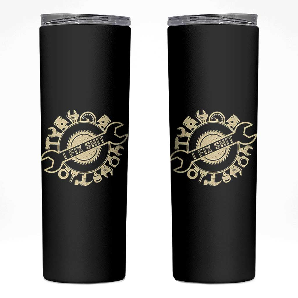 Funny Handyman Father's Day Gift Skinny Tumbler I Fix Shit