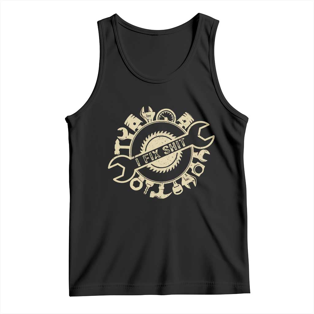 Funny Handyman Father's Day Gift Tank Top I Fix Shit