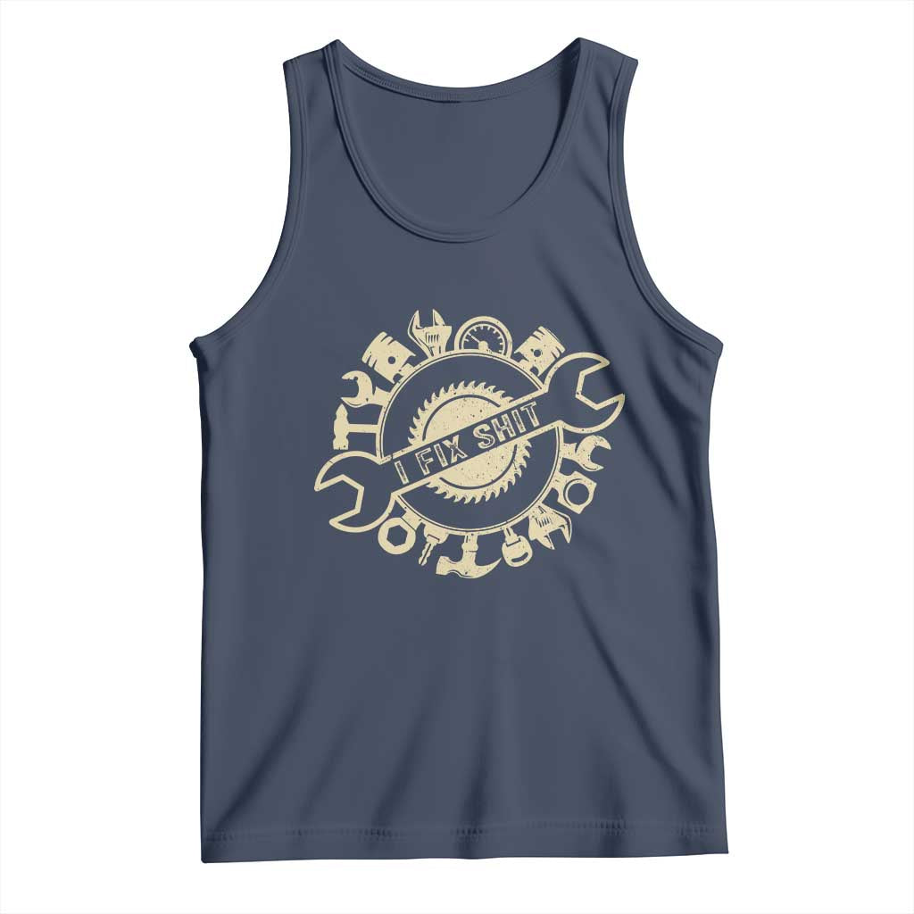 Funny Handyman Father's Day Gift Tank Top I Fix Shit