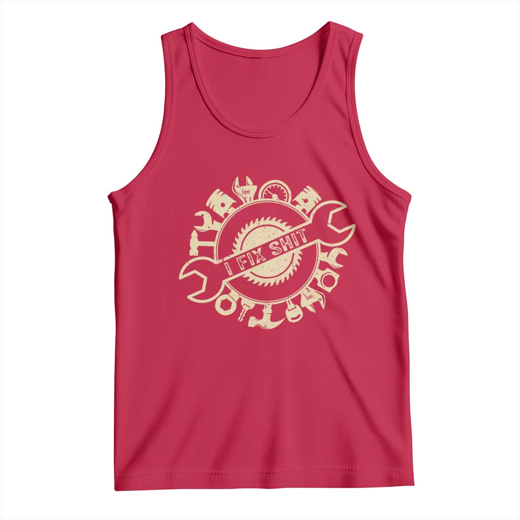 Funny Handyman Father's Day Gift Tank Top I Fix Shit