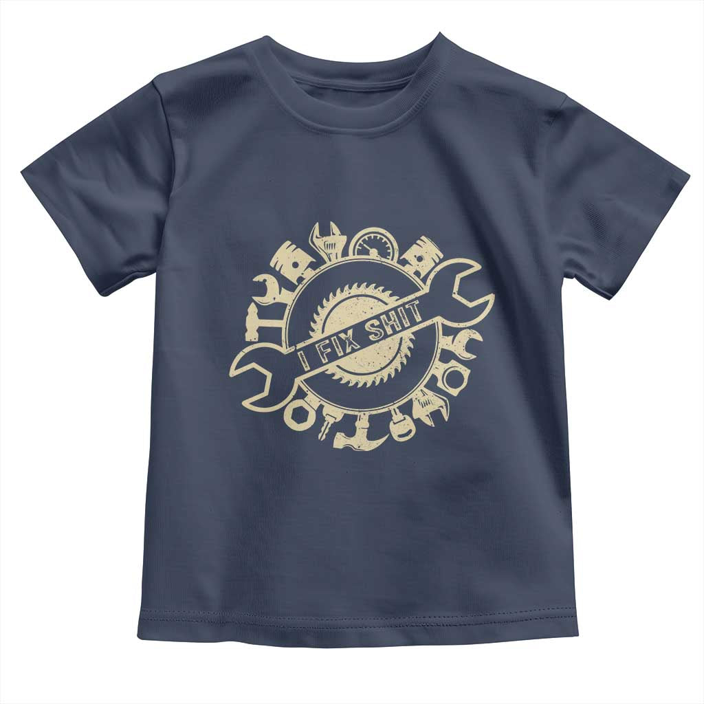 Funny Handyman Father's Day Gift Toddler T Shirt I Fix Shit