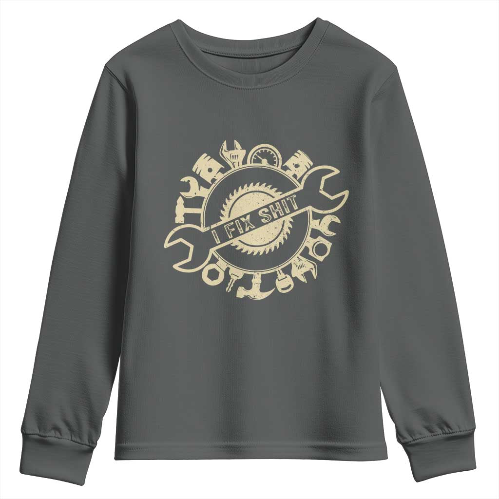 Funny Handyman Father's Day Gift Youth Sweatshirt I Fix Shit