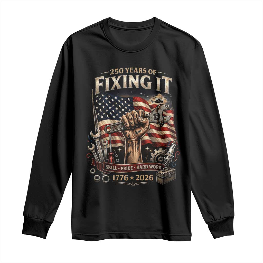 250 Years Of Fixing It Mechanic Pride Long Sleeve Shirt America 250 Anniversary Gift