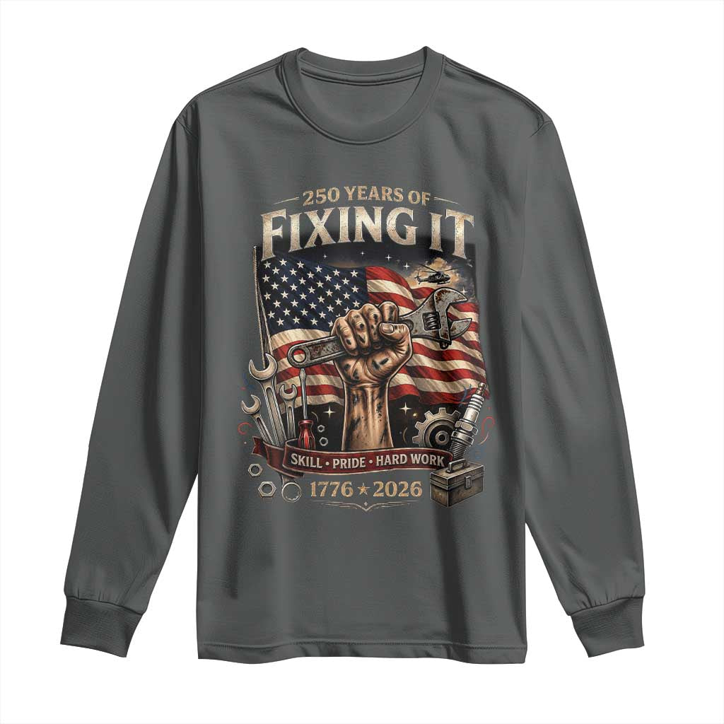 250 Years Of Fixing It Mechanic Pride Long Sleeve Shirt America 250 Anniversary Gift