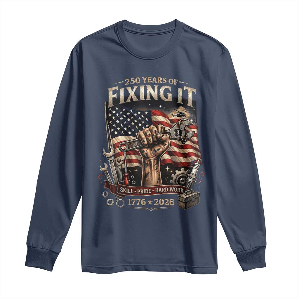 250 Years Of Fixing It Mechanic Pride Long Sleeve Shirt America 250 Anniversary Gift