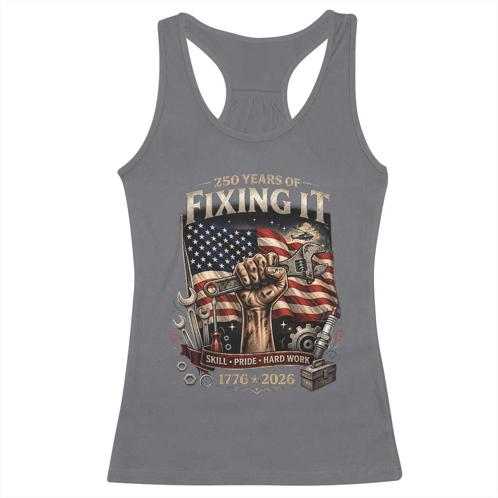 250 Years Of Fixing It Mechanic Pride Racerback Tank Top America 250 Anniversary Gift