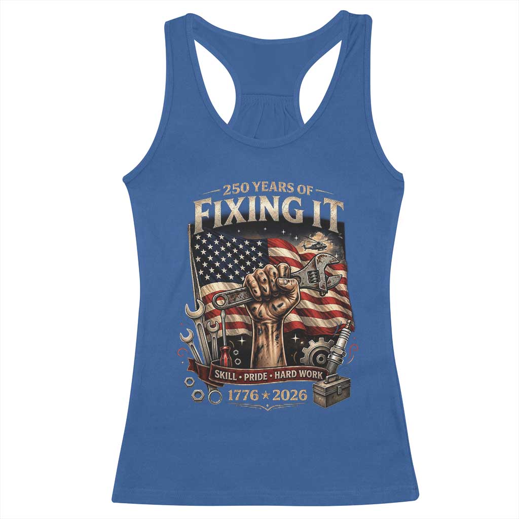 250 Years Of Fixing It Mechanic Pride Racerback Tank Top America 250 Anniversary Gift