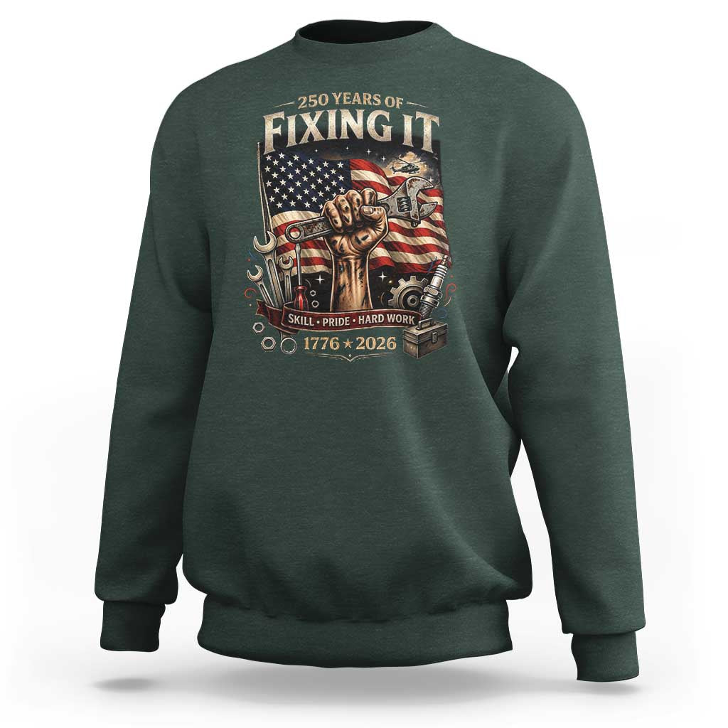 250 Years Of Fixing It Mechanic Pride Sweatshirt America 250 Anniversary Gift