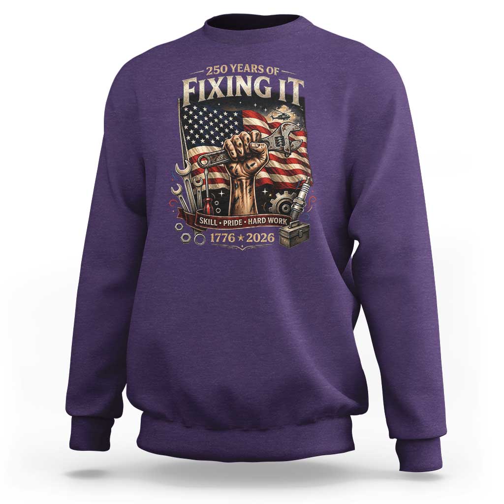 250 Years Of Fixing It Mechanic Pride Sweatshirt America 250 Anniversary Gift