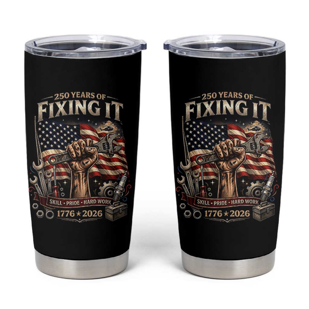 250 Years Of Fixing It Mechanic Pride Tumbler Cup America 250 Anniversary Gift