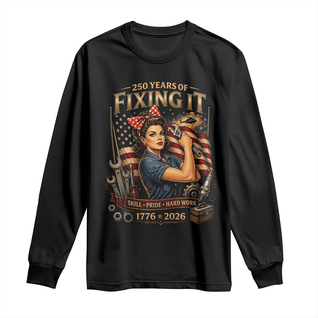 Patriotic Rosie Mechanic Feminist Pride Long Sleeve Shirt 250 Years Of Fixing It