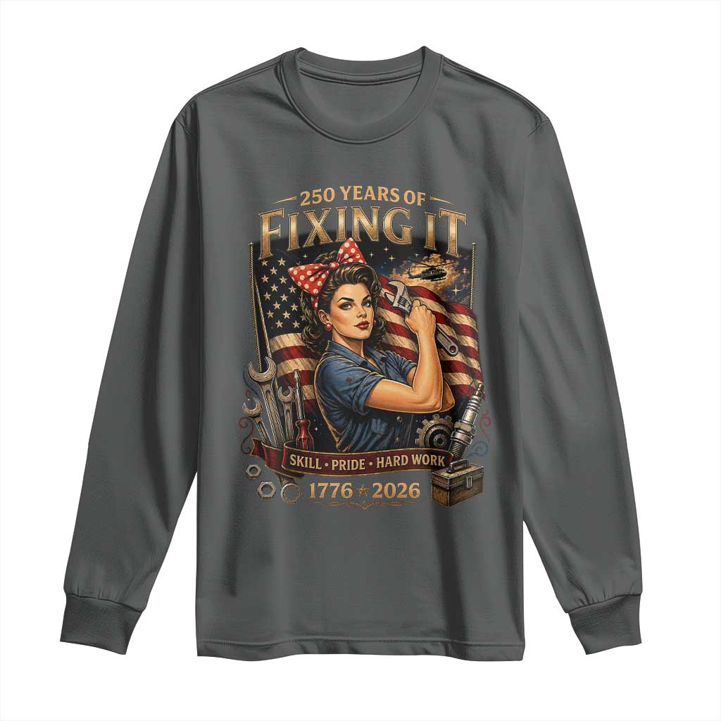 Patriotic Rosie Mechanic Feminist Pride Long Sleeve Shirt 250 Years Of Fixing It
