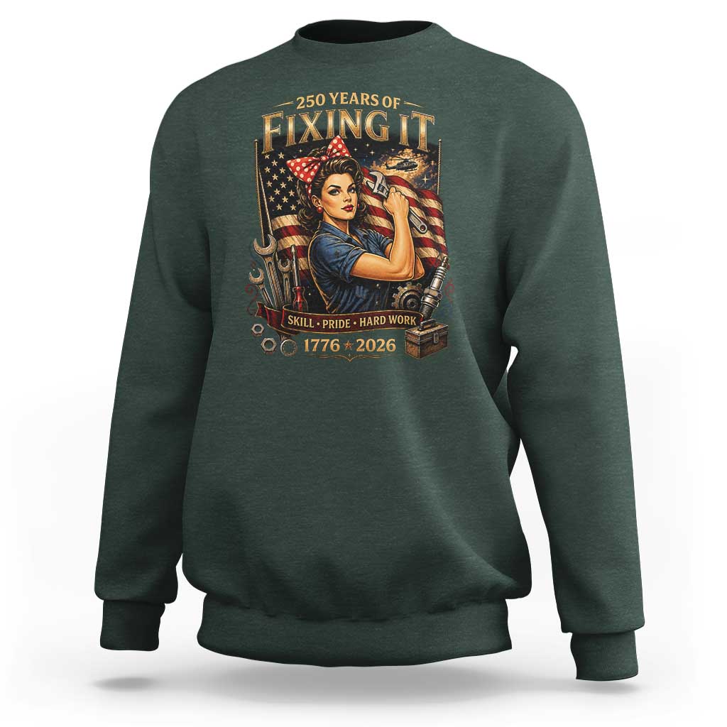 Patriotic Rosie Mechanic Feminist Pride Sweatshirt 250 Years Of Fixing It
