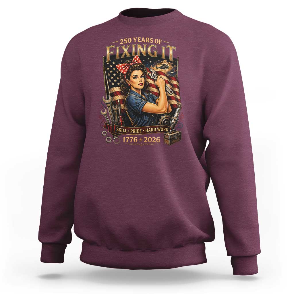 Patriotic Rosie Mechanic Feminist Pride Sweatshirt 250 Years Of Fixing It