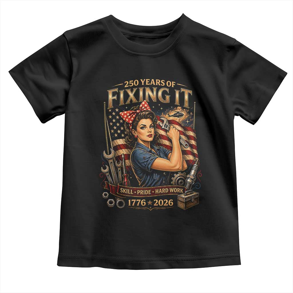 Patriotic Rosie Mechanic Feminist Pride Toddler T Shirt 250 Years Of Fixing It