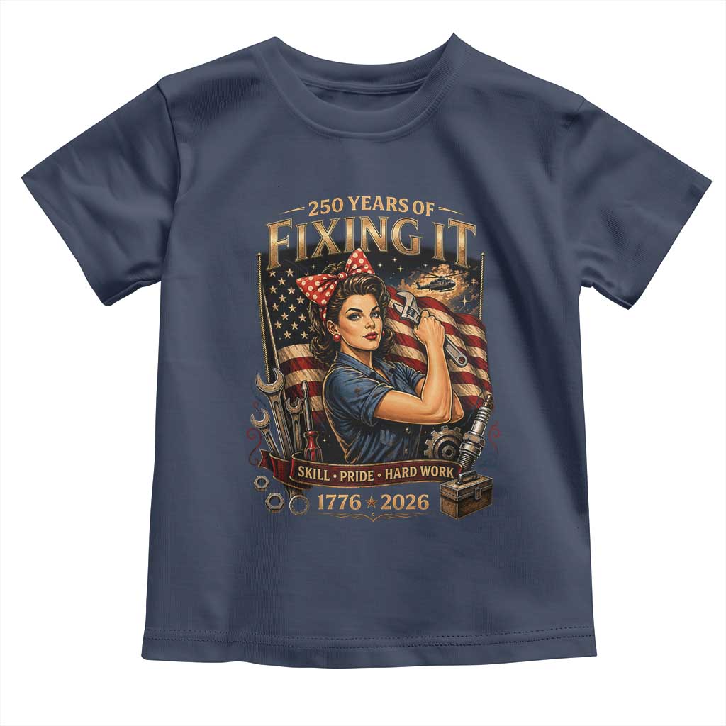 Patriotic Rosie Mechanic Feminist Pride Toddler T Shirt 250 Years Of Fixing It