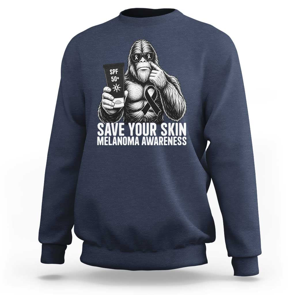 Bigfoot Save Your Skin Sweatshirt Melanoma Warrior Support