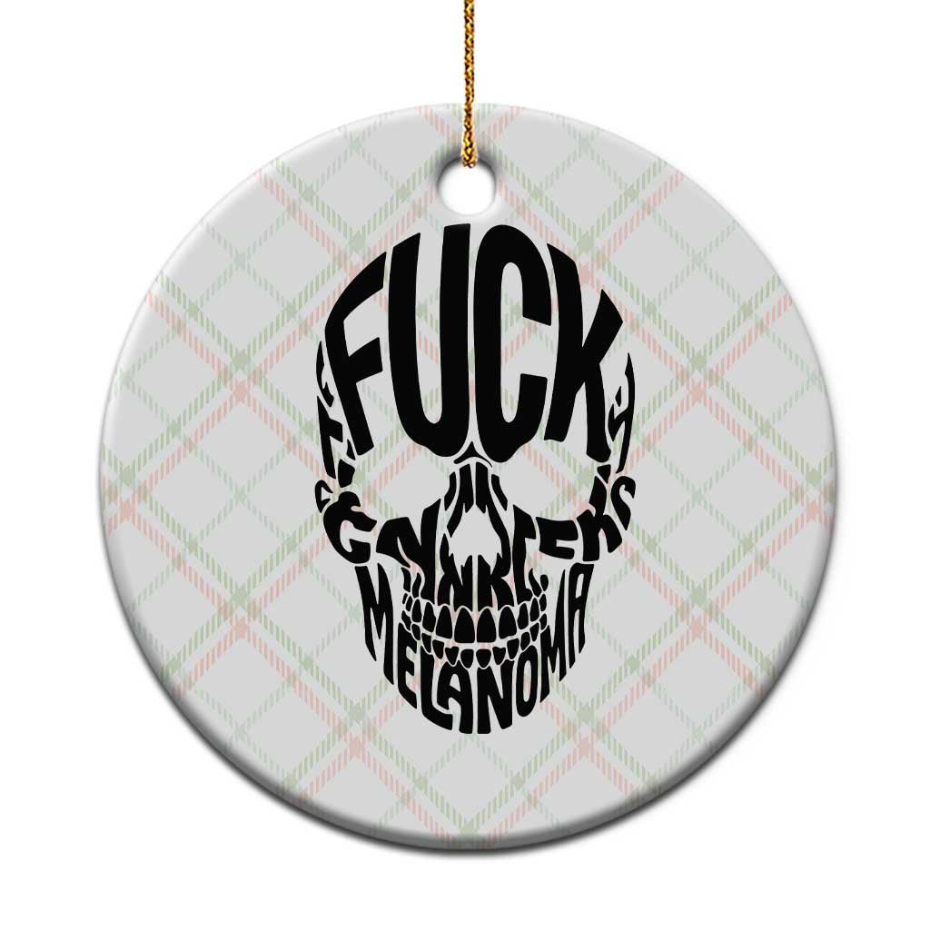 Fuck Melanoma Skull Typography Ceramic Ornament Skin Cancer Warrior