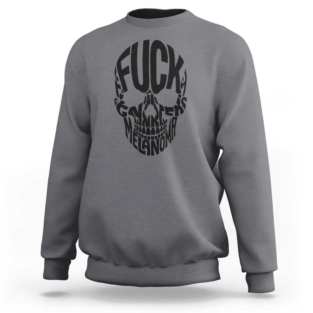 Fuck Melanoma Skull Typography Sweatshirt Skin Cancer Warrior