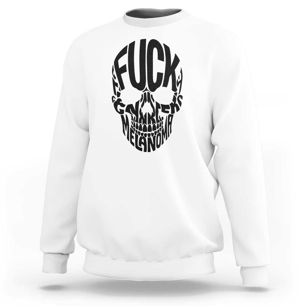 Fuck Melanoma Skull Typography Sweatshirt Skin Cancer Warrior
