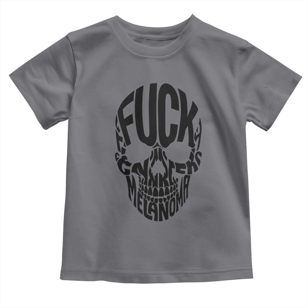 Fuck Melanoma Skull Typography Toddler T Shirt Skin Cancer Warrior