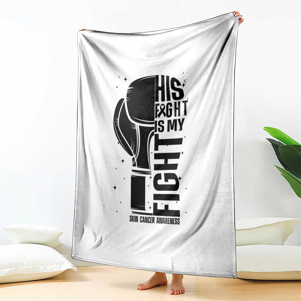 Skin Cancer Warrior Boxing Gift Throw Blanket His Fight My Fight