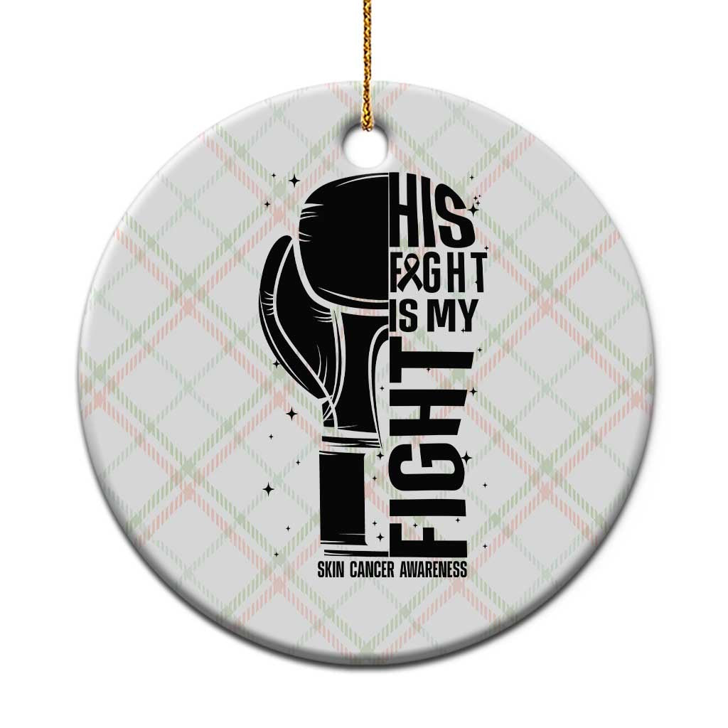 Skin Cancer Warrior Boxing Gift Ceramic Ornament His Fight My Fight