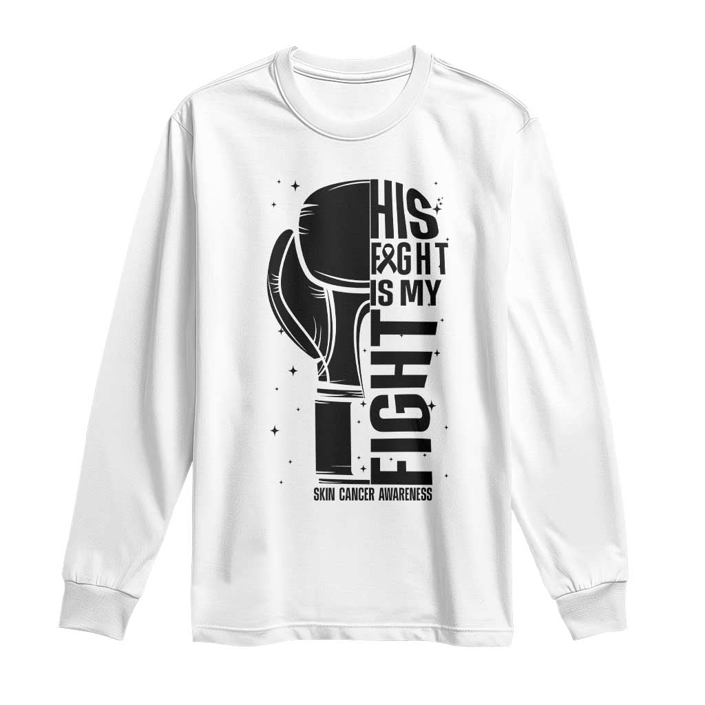 Skin Cancer Warrior Boxing Gift Long Sleeve Shirt His Fight My Fight