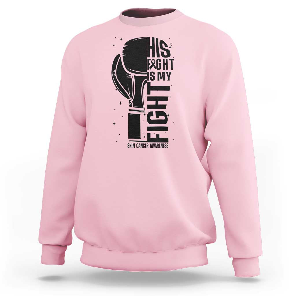 Skin Cancer Warrior Boxing Gift Sweatshirt His Fight My Fight