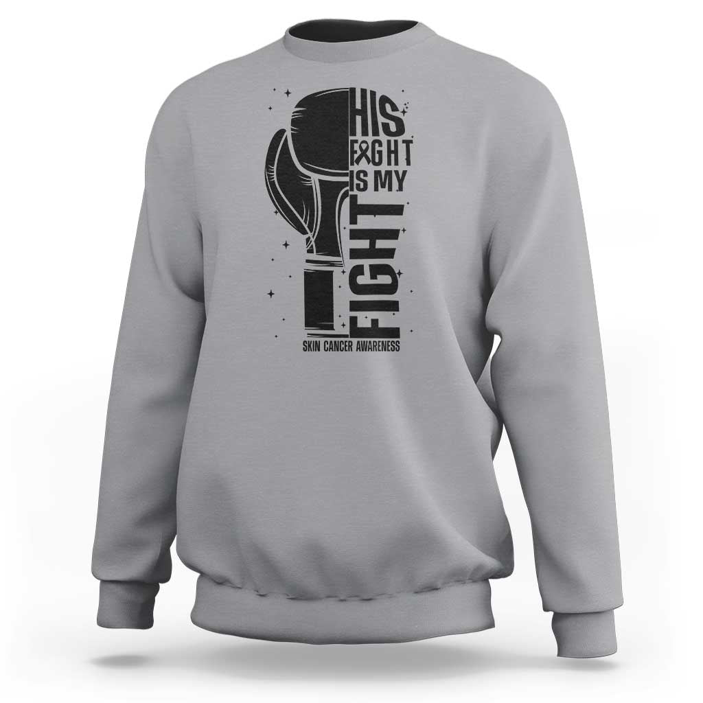 Skin Cancer Warrior Boxing Gift Sweatshirt His Fight My Fight