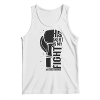 Skin Cancer Warrior Boxing Gift Tank Top His Fight My Fight