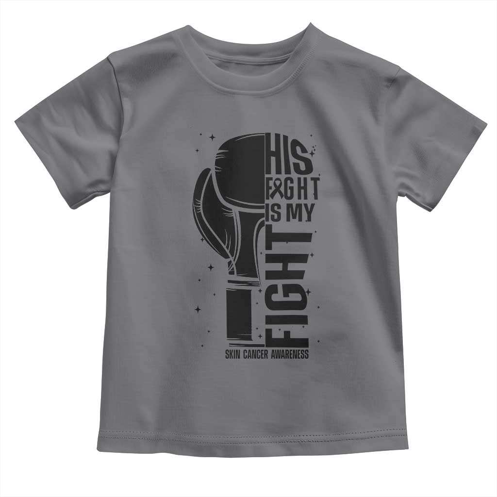 Skin Cancer Warrior Boxing Gift Toddler T Shirt His Fight My Fight