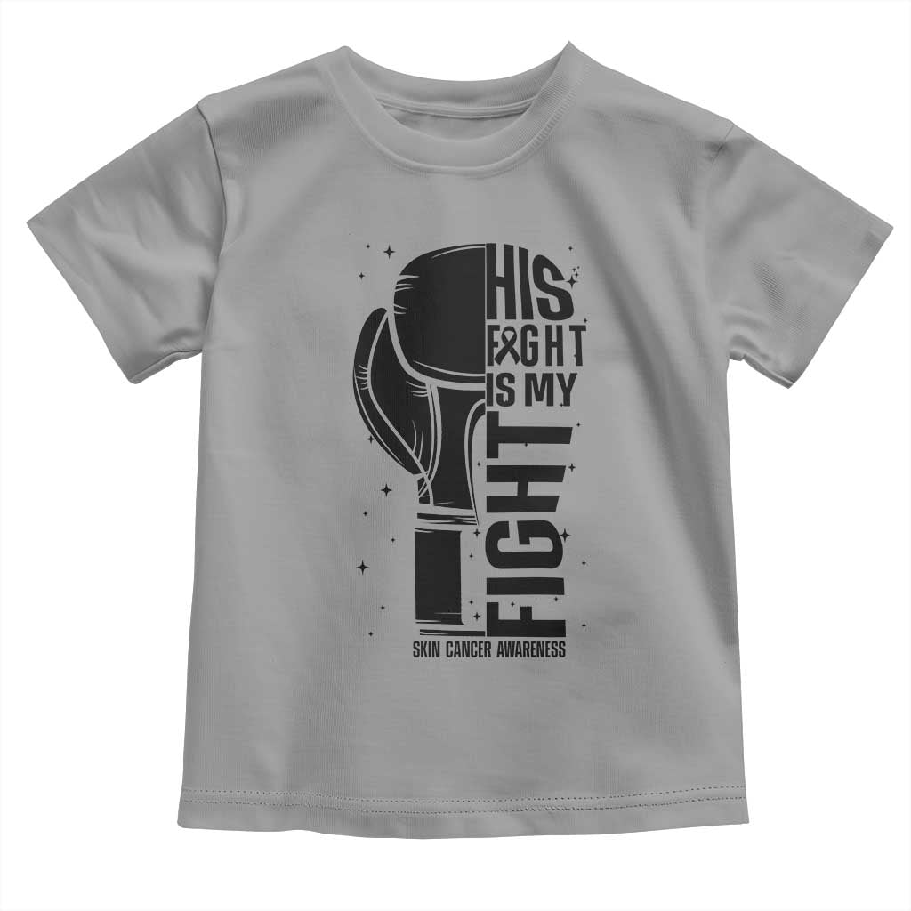 Skin Cancer Warrior Boxing Gift Toddler T Shirt His Fight My Fight