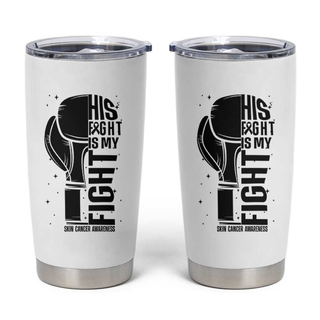 Skin Cancer Warrior Boxing Gift Tumbler Cup His Fight My Fight