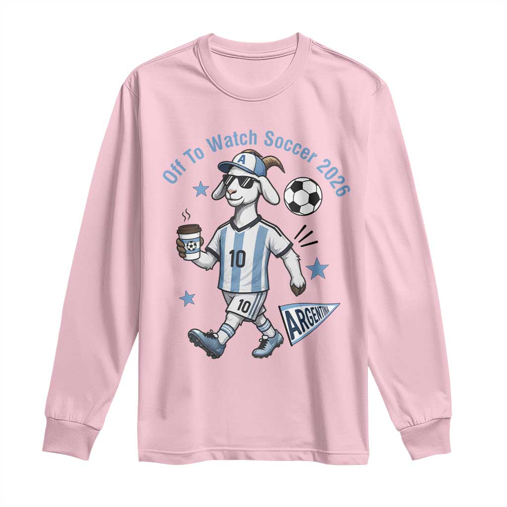 Funny Goat Football Lover Long Sleeve Shirt Off To Watch Argentina Soccer 2026