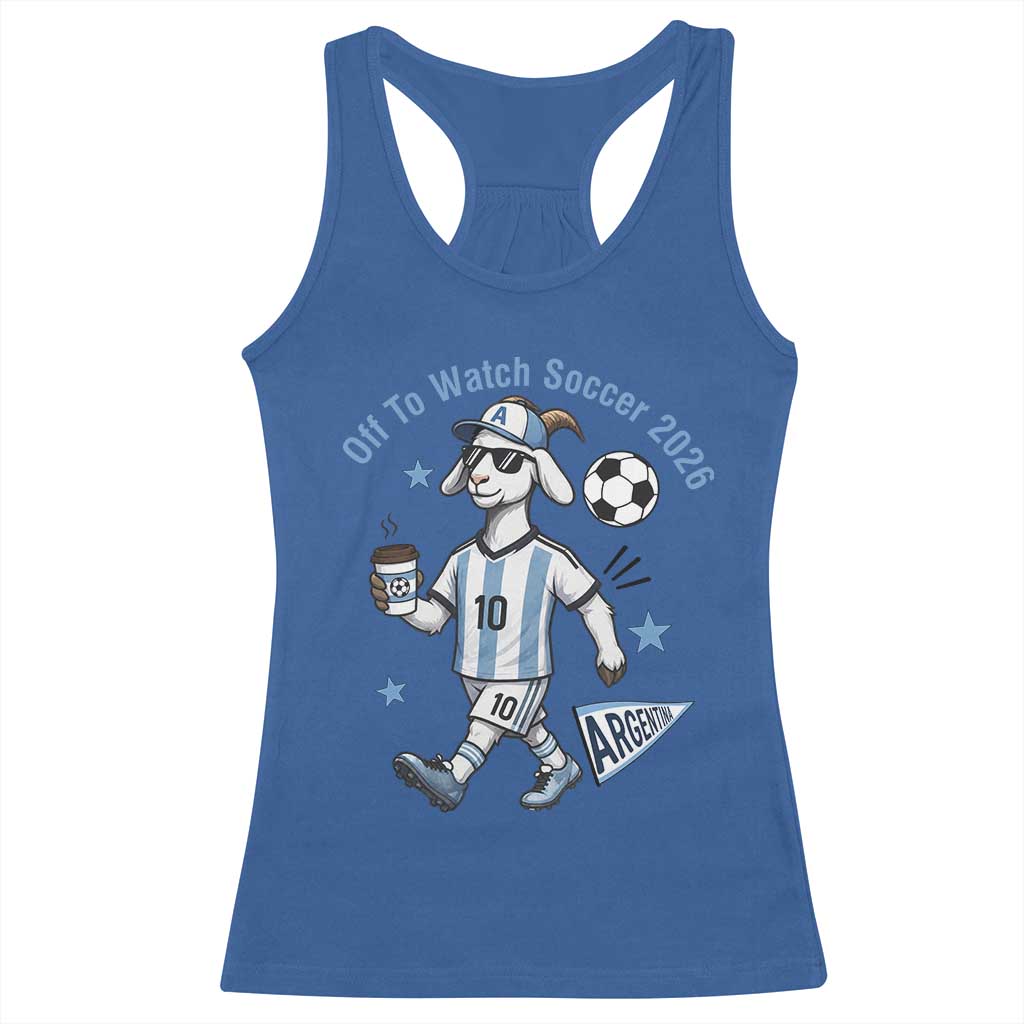 Funny Goat Football Lover Racerback Tank Top Off To Watch Argentina Soccer 2026