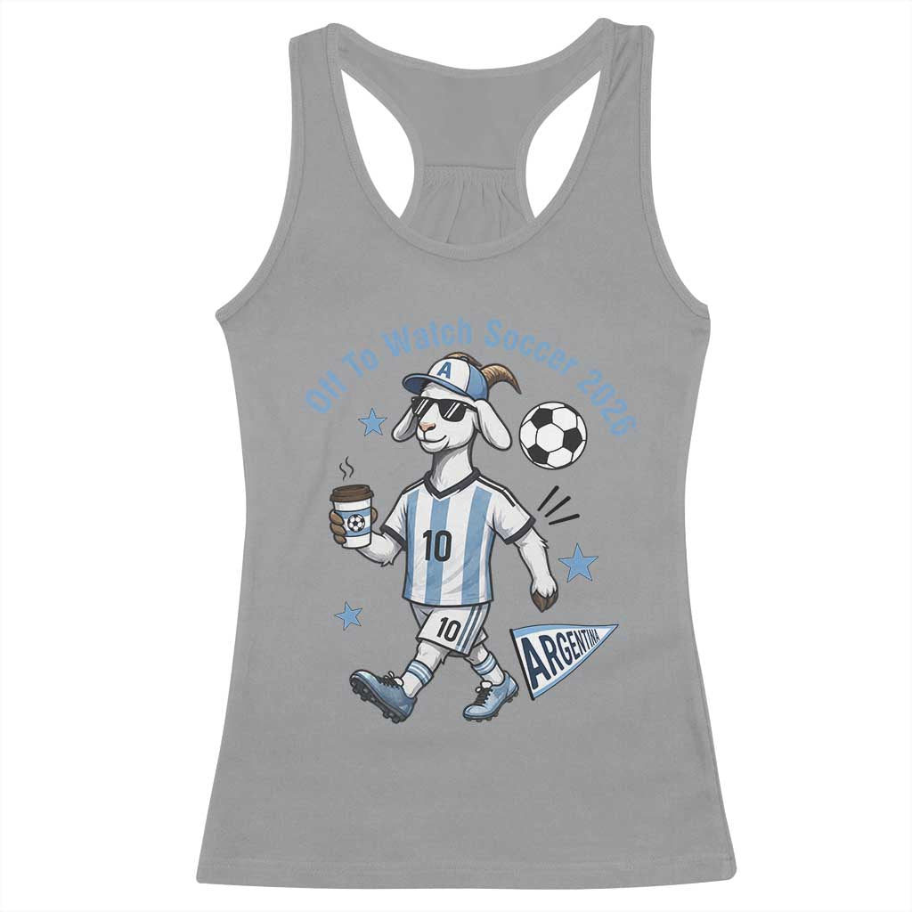 Funny Goat Football Lover Racerback Tank Top Off To Watch Argentina Soccer 2026