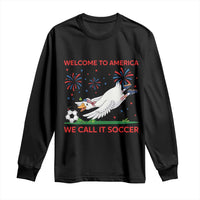 Funny USA Goose Football Long Sleeve Shirt Welcome To America We Call It Soccer