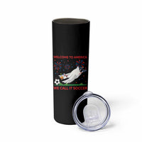 Funny USA Goose Football Skinny Tumbler Welcome To America We Call It Soccer