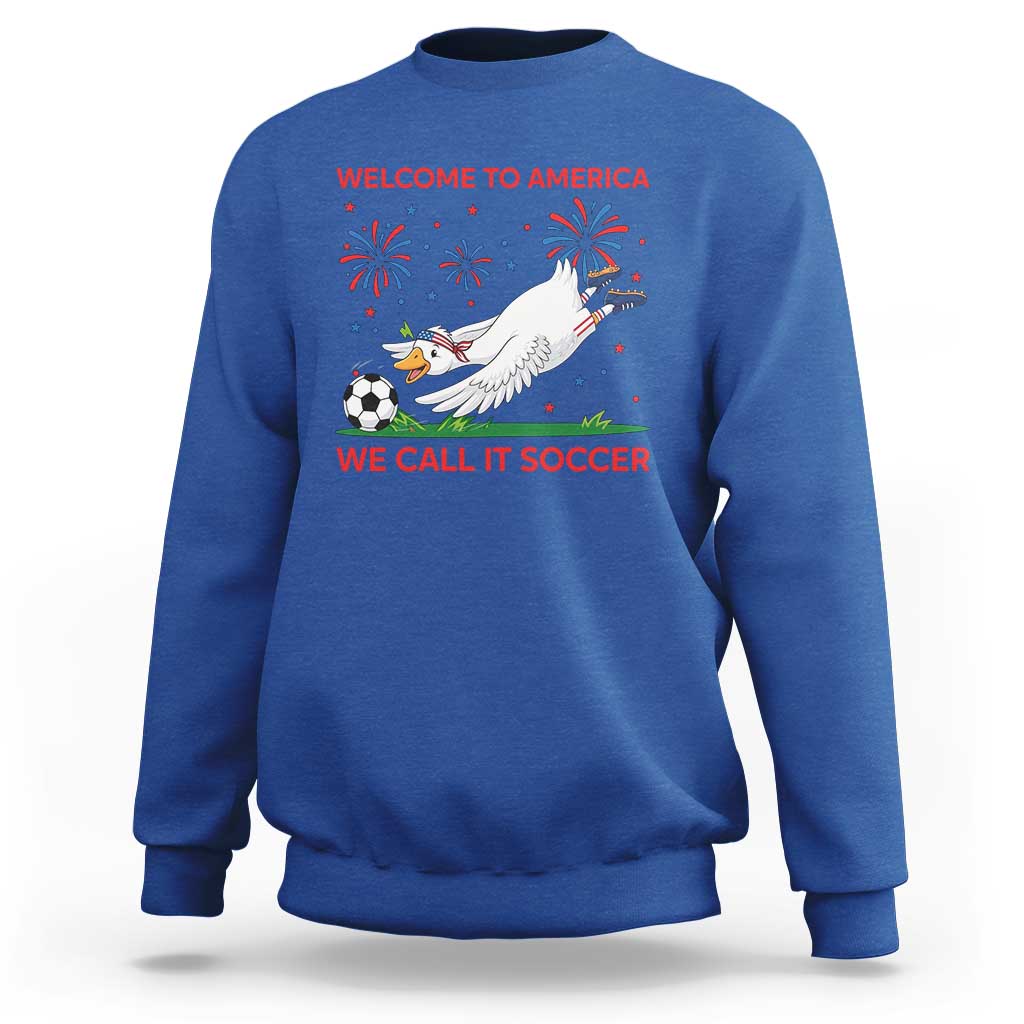 Funny USA Goose Football Sweatshirt Welcome To America We Call It Soccer