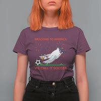 Funny USA Goose Football T Shirt For Women Welcome To America We Call It Soccer