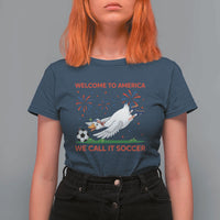 Funny USA Goose Football T Shirt For Women Welcome To America We Call It Soccer