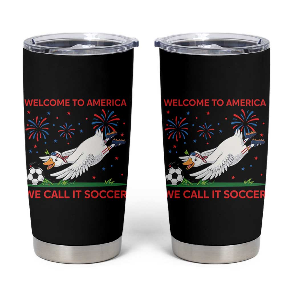 Funny USA Goose Football Tumbler Cup Welcome To America We Call It Soccer