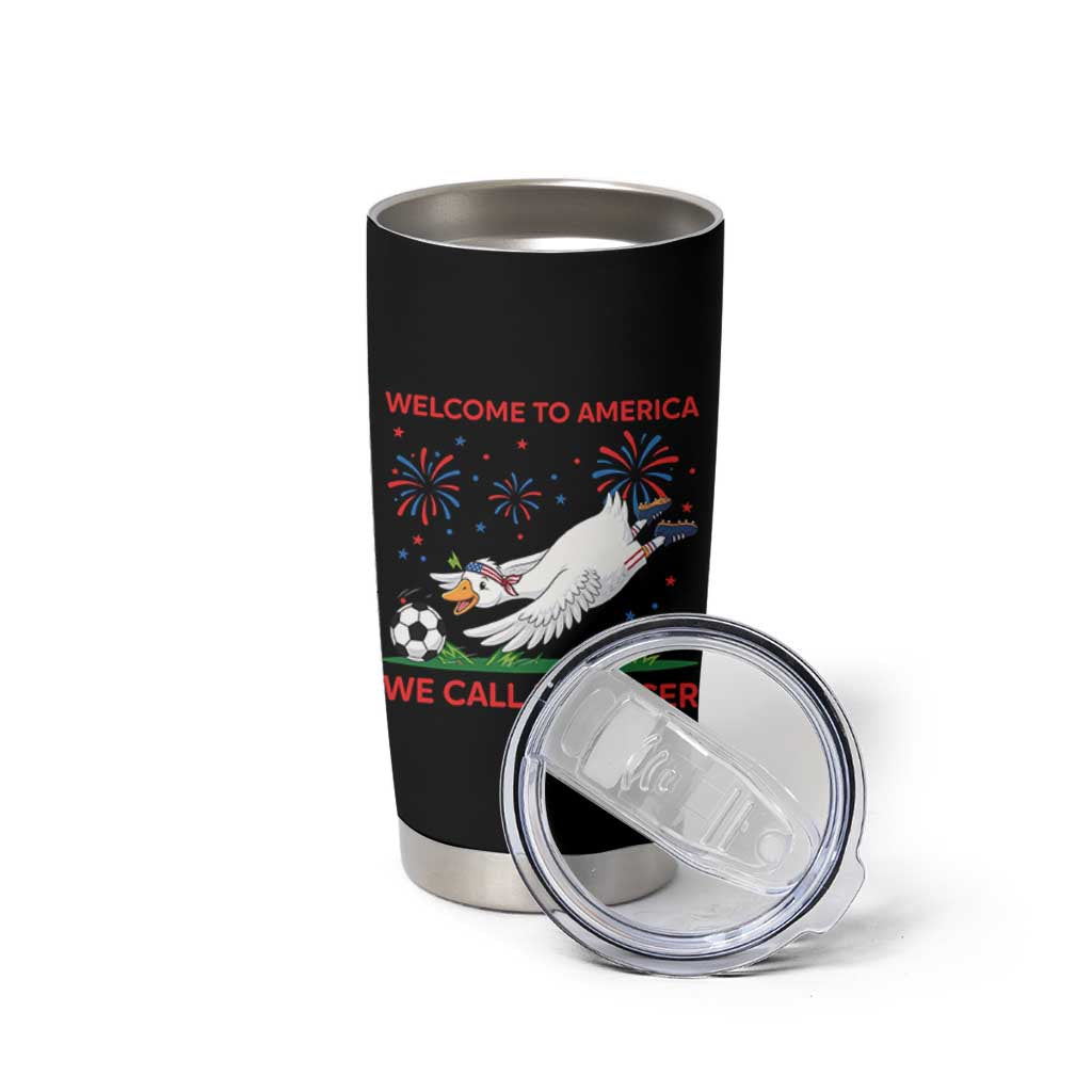 Funny USA Goose Football Tumbler Cup Welcome To America We Call It Soccer