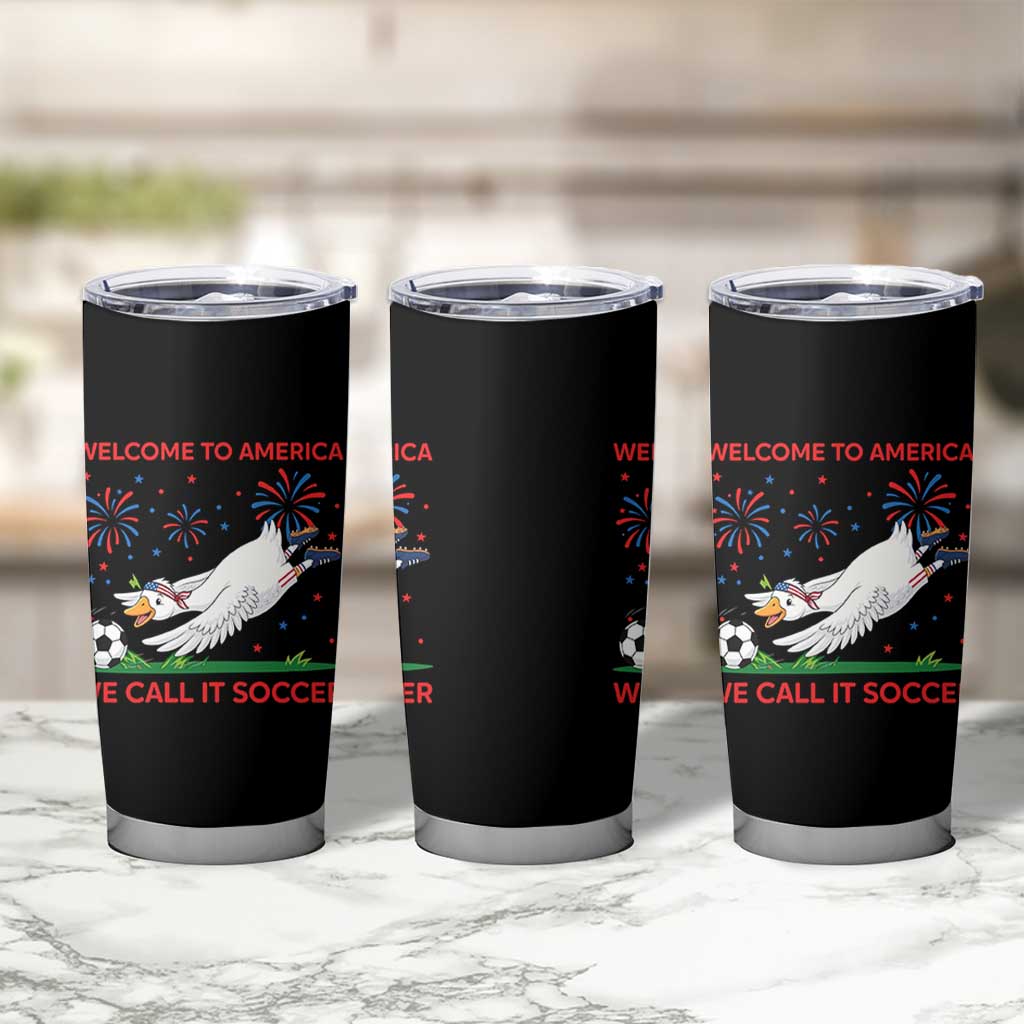 Funny USA Goose Football Tumbler Cup Welcome To America We Call It Soccer