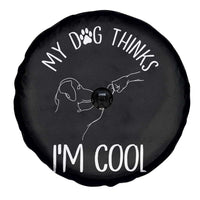 Funny My Dog Thinks I Am Cool Spare Tire Cover Dog Lover Sarcastic Humor - Wonder Print Shop