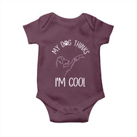 Funny My Dog Thinks I Am Cool Baby Onesie Dog Lover Sarcastic Humor - Wonder Print Shop