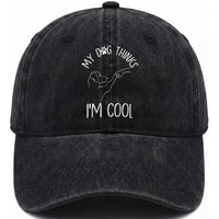 Funny My Dog Thinks I Am Cool Washed Cotton Baseball Cap Dog Lover Sarcastic Humor