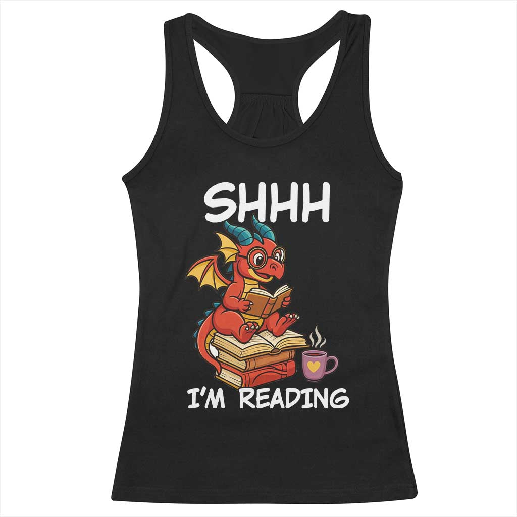 Shhh I Am Reading Racerback Tank Top Funny Dragon Reading Book - Wonder Print Shop