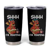 Shhh I Am Reading Tumbler Cup Funny Dragon Reading Book
